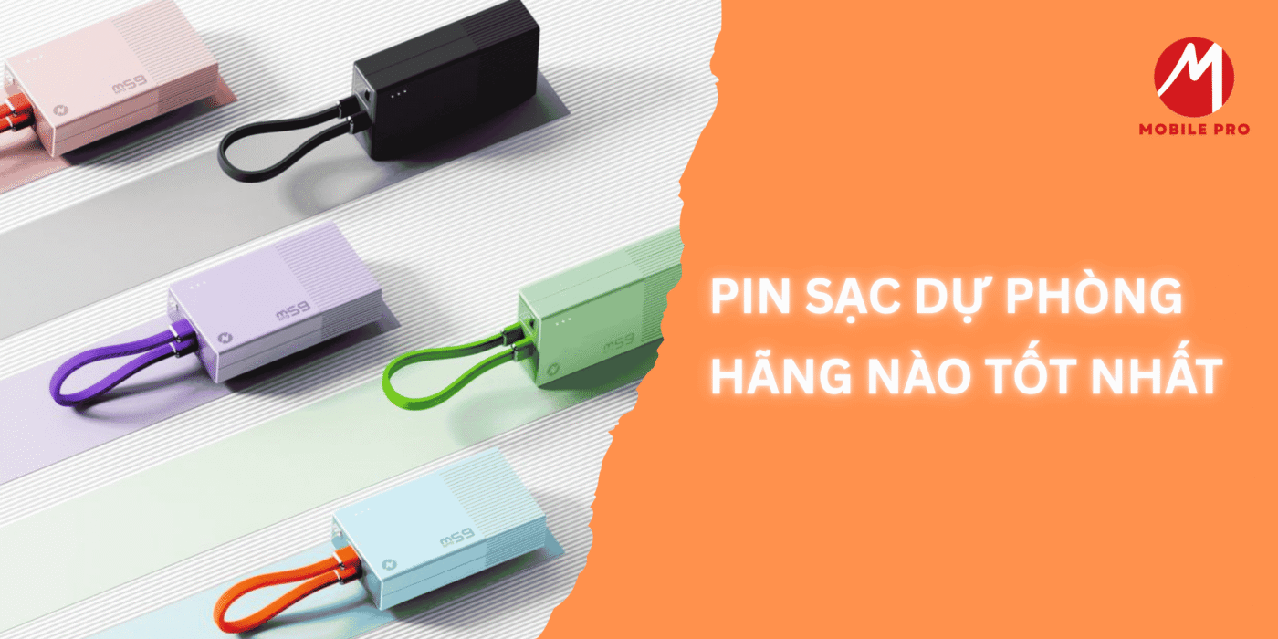 Pin sạc dự phòng hãng nào tốt nhất